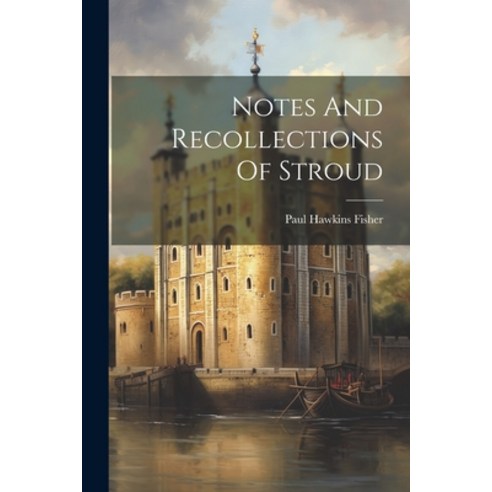 (영문도서) Notes And Recollections Of Stroud Paperback, Legare Street Press, English, 9781021239501