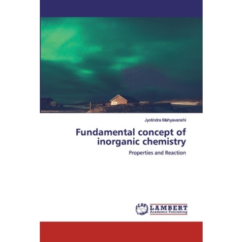 Fundamental concept of inorganic chemistry Paperback, LAP Lambert Academic Publishing