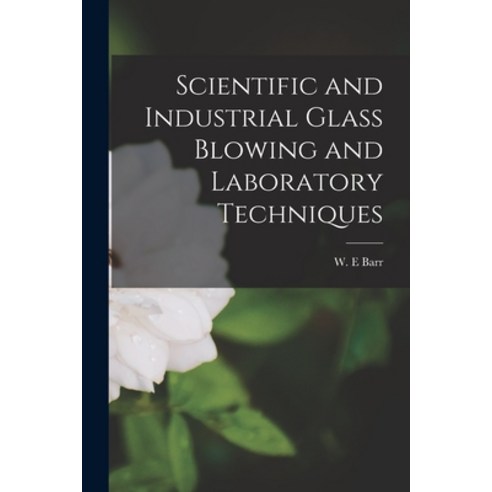 (영문도서) Scientific and Industrial Glass Blowing and Laboratory Techniques Paperback, Hassell Street Press, English, 9781014488831