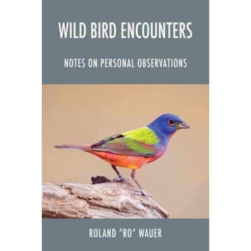 Wild Bird Encounters: Notes on Personal Observations Paperback, Outskirts Press