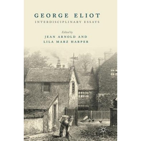(영문도서) George Eliot: Interdisciplinary Essays Hardcover, Palgrave MacMillan, English, 9783030106256