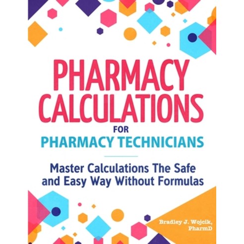 Pharmacy Calculations for Pharmacy Technicians Paperback, Spotlight Media, English, 9781951806453