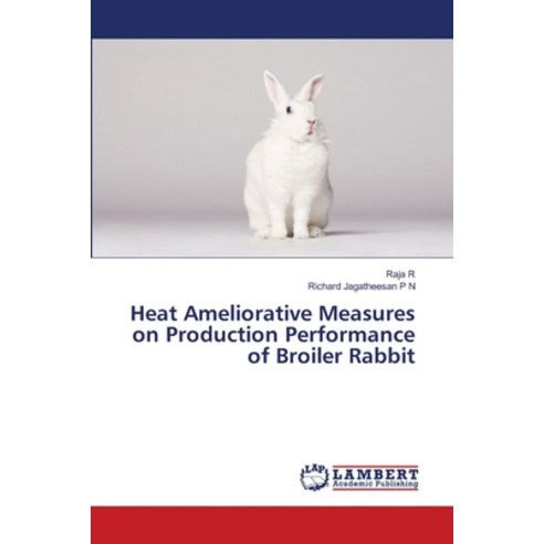 (영문도서) Heat Ameliorative Measures on Production Performance of Broiler ...