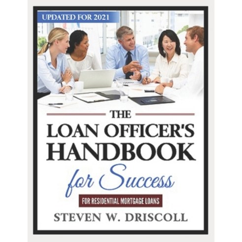 The Loan Officer''s Handbook for Success: Updated for 2021 Paperback, Independently Published, English, 9798583616848