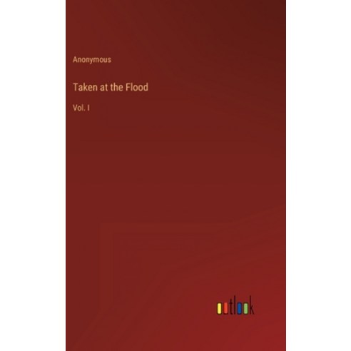 (영문도서) Taken at the Flood: Vol. I Hardcover, Outlook Verlag, English, 9783368814977