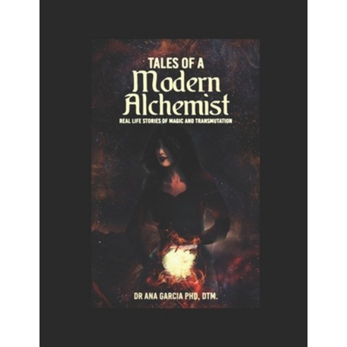 Tales of a Modern Alchemist: Real Life Stories of Magic and Transmutation Paperback, Independently Published