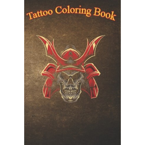 Tattoo Coloring Book: Japanese Fighter Skull Helmet Vintage Tattoo An Adult Coloring Book with Aweso... Paperback, Independently Published, English, 9798573983271