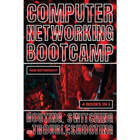 (영문도서) Computer Networking Bootcamp: Routing Switching And Troubleshooting Paperback, Pastor Publishing Ltd, English, 9781839387494