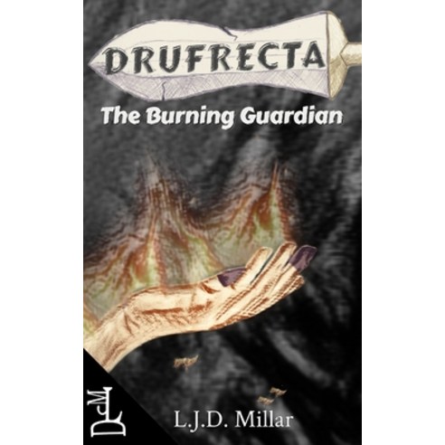 Drufrecta: The Burning Guardian Paperback, Independently Published, English, 9798585475979
