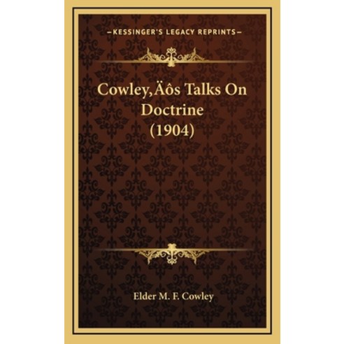 Cowley''s Talks On Doctrine (1904) Hardcover, Kessinger Publishing