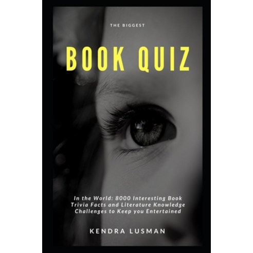 The Biggest Book Quiz in the World: 8000 Interesting Book Trivia Facts and Literature Knowledge Chal... Paperback, Independently Published, English, 9798730110908