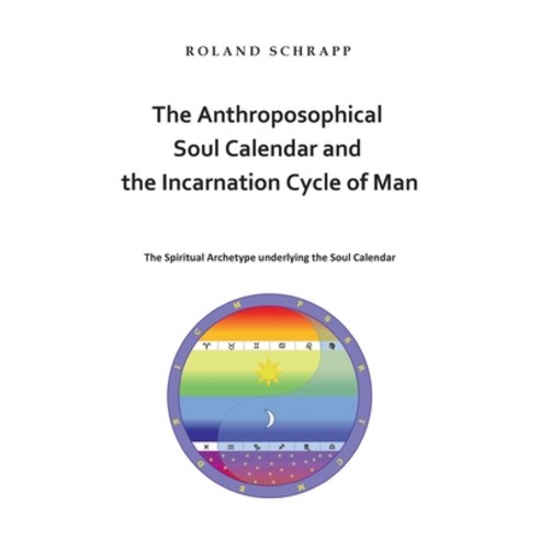 The Anthroposophical Soul Calendar and the Incarnation Cycle of Man: The Spiritual Archetype underly... Paperback, Books on Demand, English, 9783752690101