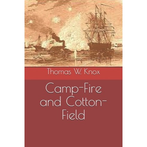 Camp-Fire and Cotton-Field Paperback, Independently Published, English, 9798685957467