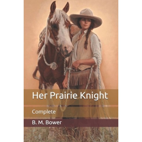Her Prairie Knight: Complete Paperback, Independently Published, English, 9798707902659