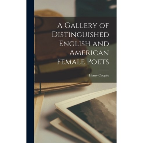 (영문도서) A Gallery of Distinguished English and American Female Poets Hardcover, Legare Street Press, 9781017993462