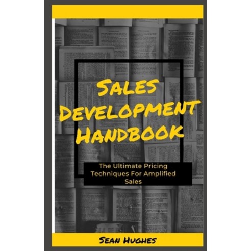 (영문도서) Sales Development Handbook: The Ultimate Pricing Techniques For Amplified Sales Paperback, Independently Published, English, 9798475697122
