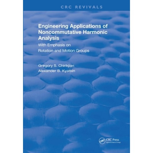 (영문도서) Engineering Applications of Noncommutative Harmonic Analysis: With Emphasis on Rotation and M... Paperback, CRC Press, English, 9780367257200