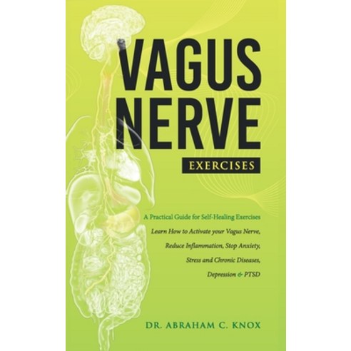 Vagus Nerve Exercises: A Practical Guide for Self-Help Exercises. Learn How to Activate your Vagus N... Hardcover, Real Publishing, English, 9781913868178