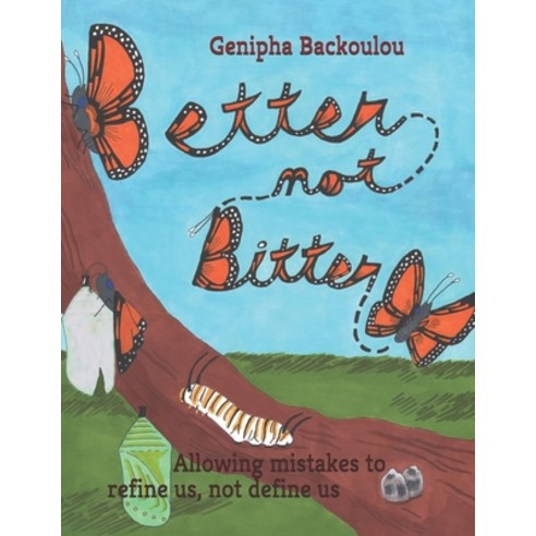 Better Not Bitter: Allowing mistakes to refine us not define us Paperback, Createspace Independent Pub..., English, 9781546944829
