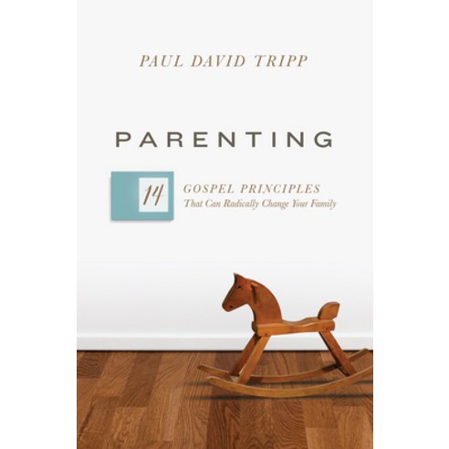 Parenting:14 Gospel Principles That Can Radically Change Your Family, Crossway Books, English, 9781433551932