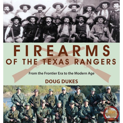 Firearms of the Texas Rangers: From the Frontier Era to the Modern Age Hardcover, University of North Texas Press