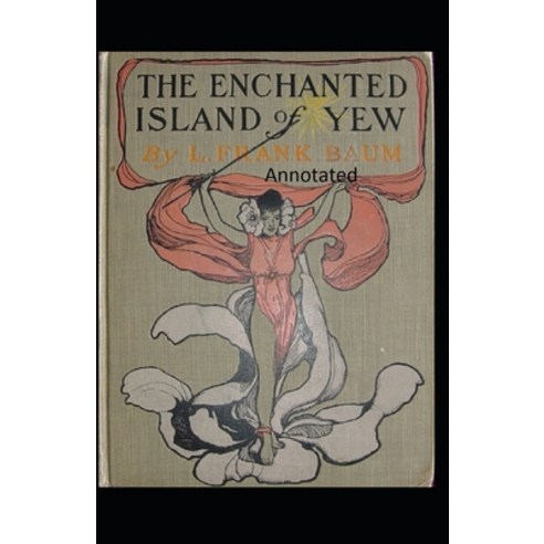 The Enchanted Island of Yew Annotated Paperback, Independently Published, English, 9798599540526