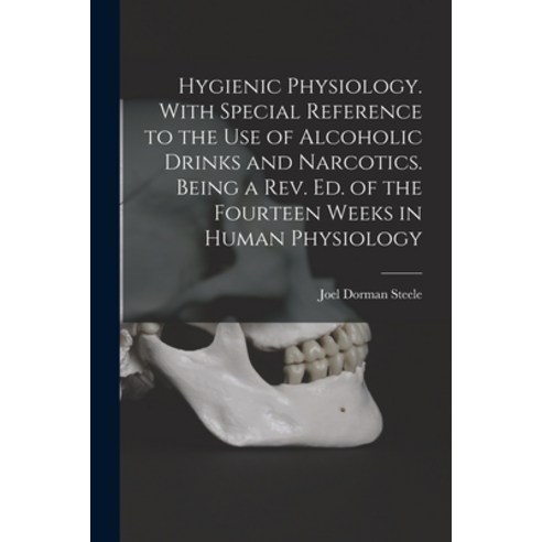 (영문도서) Hygienic Physiology. With Special Reference to the Use of Alcoholic Drinks and Narcotics. Bei... Paperback, Legare Street Press, English, 9781014418951