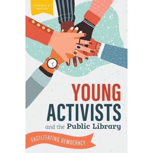 Young Activists and the Public Library: Facilitating Democracy Paperback, ALA Editions, English, 9780838947388