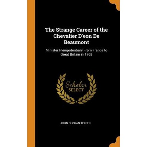 (영문도서) The Strange Career of the Chevalier D''eon De Beaumont: Minister Plenipotentiary From France t... Hardcover, Franklin Classics, English, 9780341889472