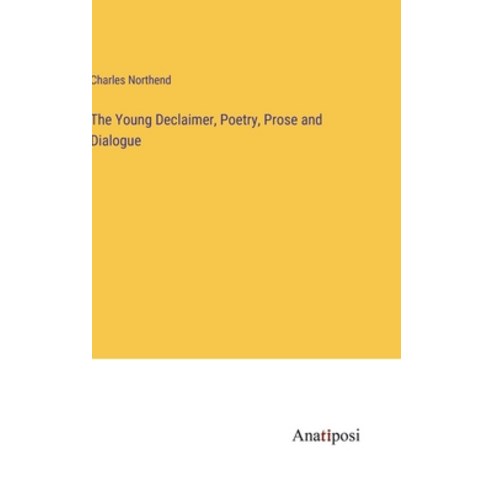 (영문도서) The Young Declaimer Poetry Prose and Dialogue Hardcover, Anatiposi Verlag, English, 9783382800055