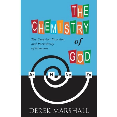 (영문도서) The Chemistry of God: The Creation Function and Periodicity of Elements Paperback, Trilogy Christian Publishing, English, 9781685561888