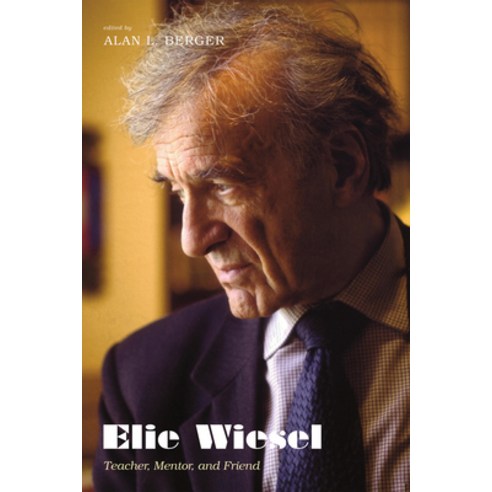 (영문도서) Elie Wiesel: Teacher Mentor and Friend Hardcover, Cascade Books, English, 9781532649516