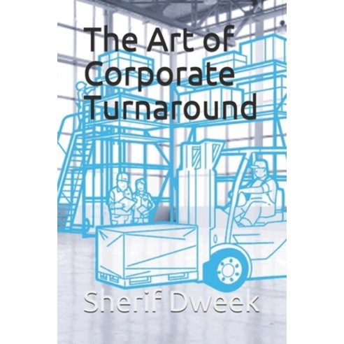 The Art of Corporate Turnaround: & Disruption Paperback, Independently Published