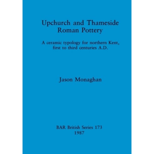 (영문도서) Upchurch and Thameside Roman Pottery Paperback, British Archaeological Repo..., English, 9780860544623