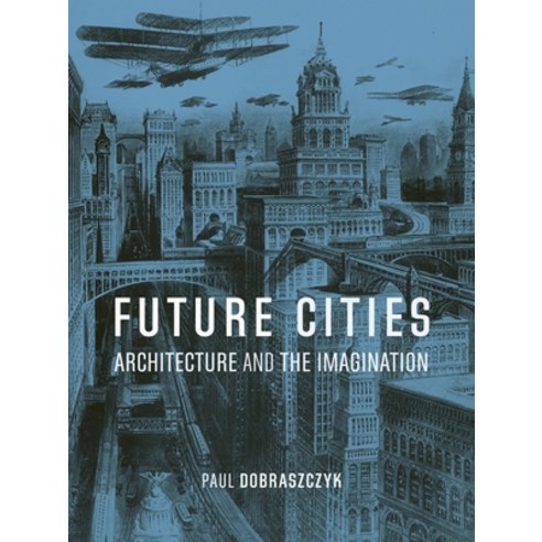 (영문도서) Future Cities: Architecture and the Imagination Paperback, Reaktion Books, English, 9781836390244