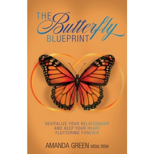 (영문도서) The Butterfly Blueprint: Revitalize Your Relationship and Keep Your Heart Fluttering Forever Paperback, FriesenPress, English, 9781038300515