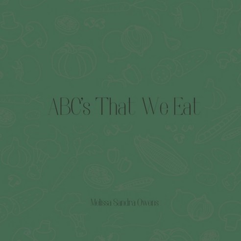 (영문도서) ABC''s That We Eat: Vegetable Edition Paperback, Independently Published, English, 9798372761834