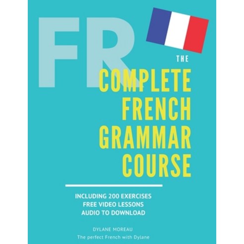 (영문도서) The Complete French Grammar Course: French beginners to advanced - Including 200 exercises a... Paperback, Independently Published, English, 9798457214255