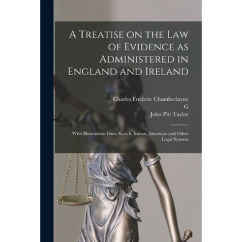 (영문도서) A Treatise on the law of Evidence as Administered in England and Ireland; With Illustrations ... Paperback, Legare Street Press, English, 9781018114675