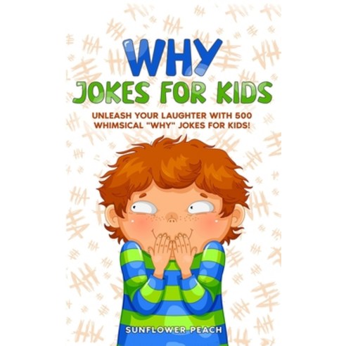 (영문도서) Why Jokes for Kids: Unleash Your Laughter with 500 Whimsical "Why" Jokes for Kids! Paperback, Independently Published, English, 9798399936857