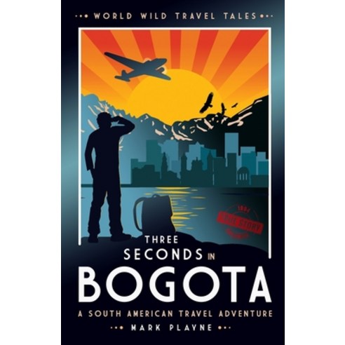 3 Seconds in Bogotá: The gripping true story of two backpackers who fell into the hands of the Colom... Paperback, Paper Pen Screen, English, 9781916105423