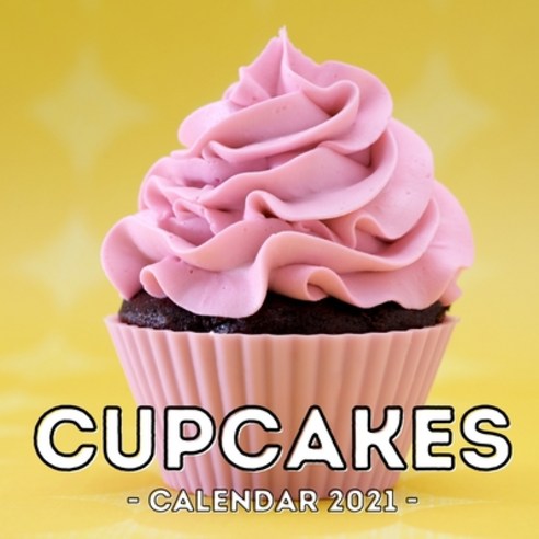 (영문도서) Cupcakes Calendar 2021: 16-Month Calendar Cute Gift Idea For Baking Lovers Women & Girls Paperback, Independently Published, English, 9798748025904