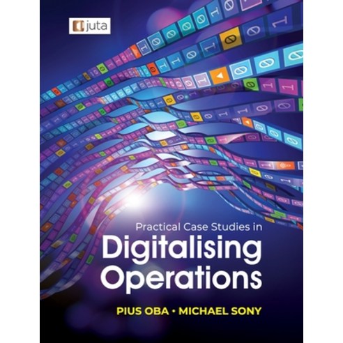 (영문도서) Practical Case Studies in Digitalising Operations 1e Paperback, Juta & Company Ltd, English, 9781998962259