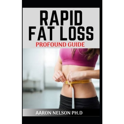 Rapid Fat Loss Profound Guide: A True Guide to Calorie Blast Extreme Weight Loss Hypnosis Burning ... Paperback, Independently Published