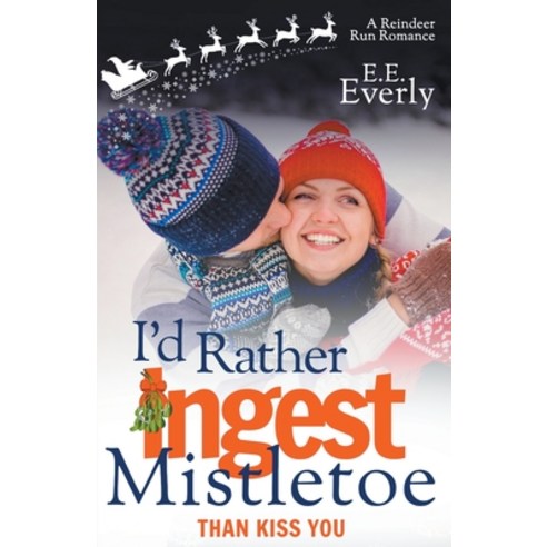 (영문도서) I''d Rather Ingest Mistletoe Than Kiss You Paperback, Emrys Pumpkin Press, English, 9798201050139