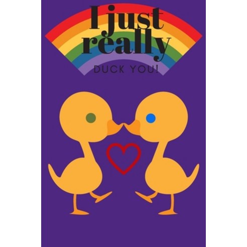 (영문도서) I Really Duck You!: Rainbow Theme - Sweetest Day Valentine''s Day or Just Because Gift Paperback, Independently Published, English, 9781697203936