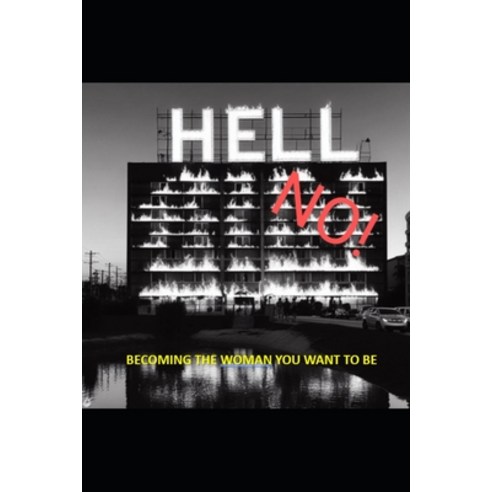 (영문도서) Hell No: Becoming the Woman You Want to Be Paperback, Independently Published, English, 9798870017013