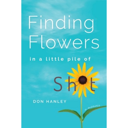 (영문도서) Finding Flowers in a little pile of sh*t: a memoir Paperback, Top Reads Publishing, English, 9781970107395