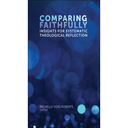 (영문도서) Comparing Faithfully: Insights for Systematic Theological Reflection Paperback, Fordham University Press, English, 9780823274673