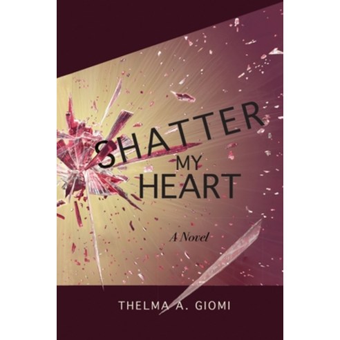 (영문도서) Shatter My Heart Paperback, Independently Published, English, 9798780964919